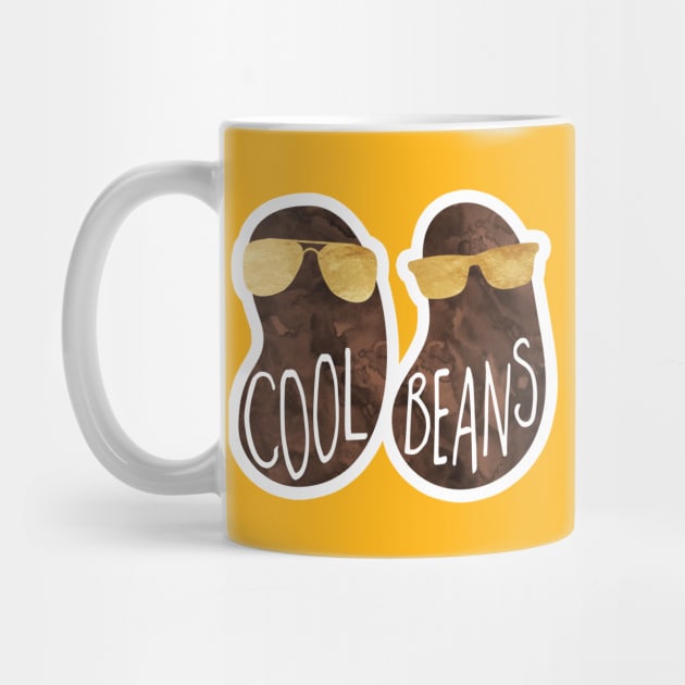 Cool beans - funny saying by Shana Russell